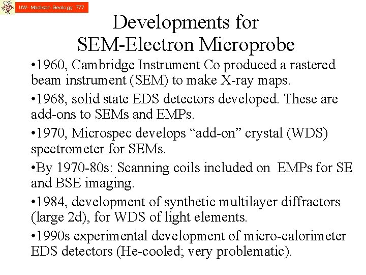 UW- Madison Geology 777 Developments for SEM-Electron Microprobe • 1960, Cambridge Instrument Co produced