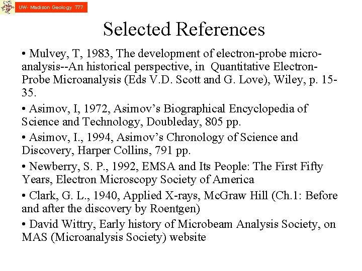 UW- Madison Geology 777 Selected References • Mulvey, T, 1983, The development of electron-probe