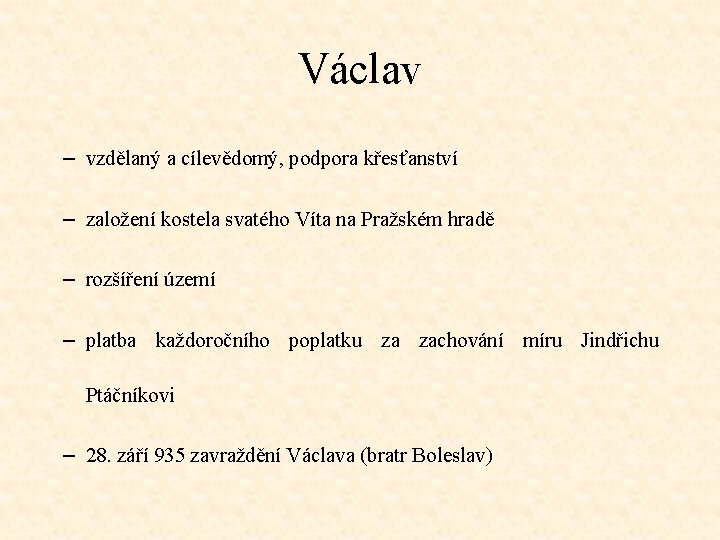 Václav – vzdělaný a cílevědomý, podpora křesťanství – založení kostela svatého Víta na Pražském