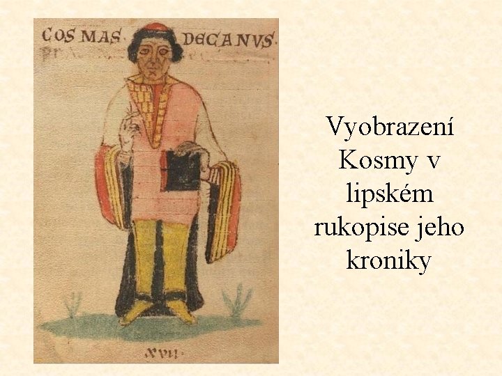 Vyobrazení Kosmy v lipském rukopise jeho kroniky 