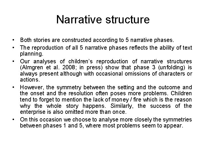 Narrative structure • Both stories are constructed according to 5 narrative phases. • The