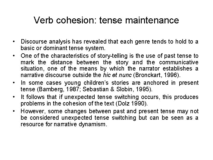 Verb cohesion: tense maintenance • Discourse analysis has revealed that each genre tends to