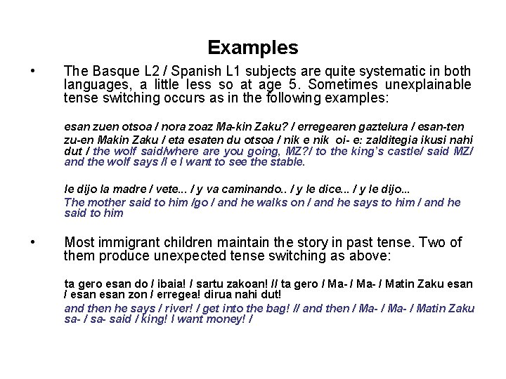 Examples • The Basque L 2 / Spanish L 1 subjects are quite systematic