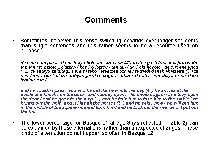Comments • Sometimes, however, this tense switching expands over longer segments than single sentences
