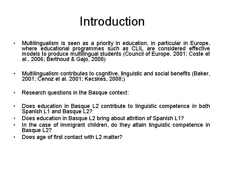 Introduction • Multilingualism is seen as a priority in education, in particular in Europe,