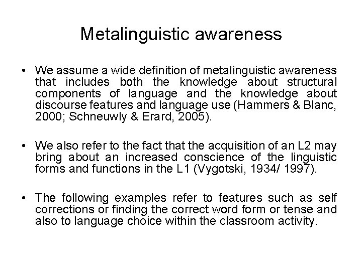 Metalinguistic awareness • We assume a wide definition of metalinguistic awareness that includes both