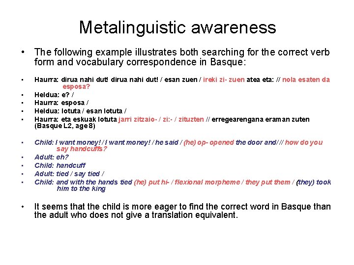 Metalinguistic awareness • The following example illustrates both searching for the correct verb form