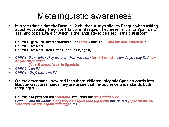 Metalinguistic awareness • It is remarkable that the Basque L 2 children always stick