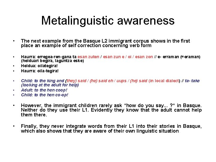 Metalinguistic awareness • The next example from the Basque L 2 immigrant corpus shows