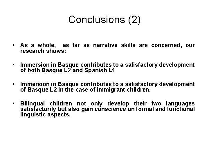 Conclusions (2) • As a whole, as far as narrative skills are concerned, our
