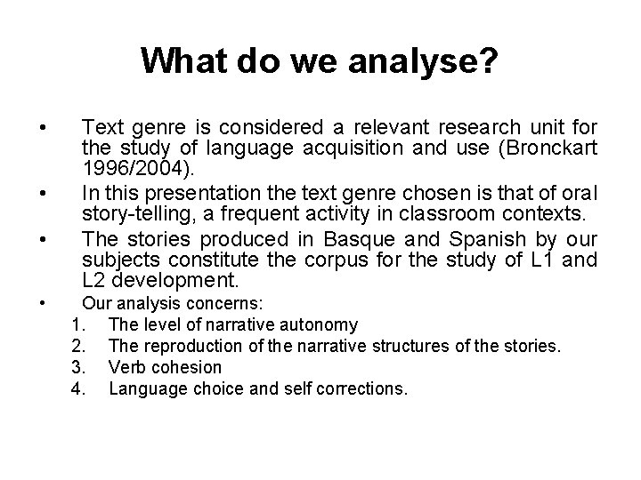 What do we analyse? • • Text genre is considered a relevant research unit