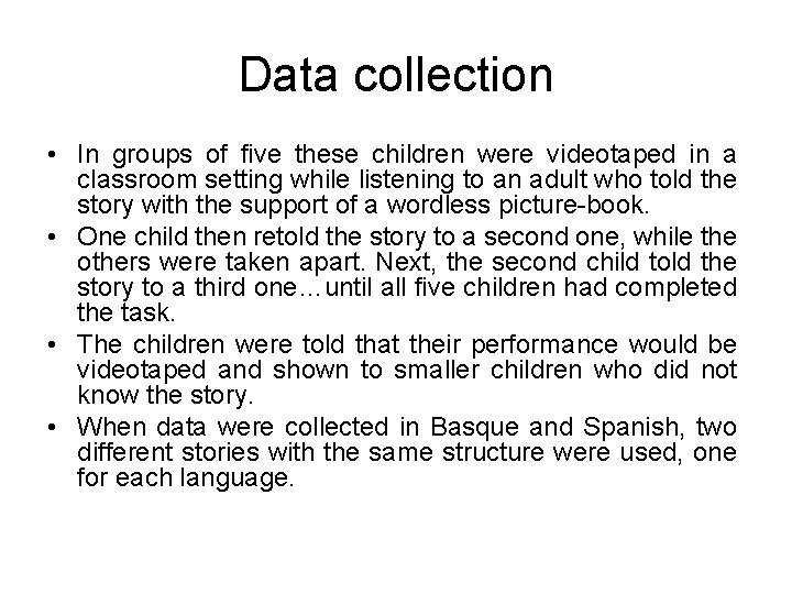 Data collection • In groups of five these children were videotaped in a classroom