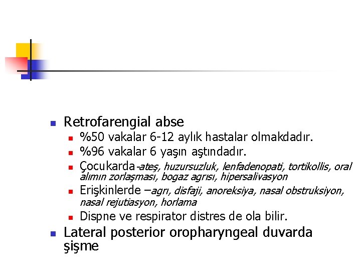 n Retrofarengial abse n n %50 vakalar 6 -12 aylık hastalar olmakdadır. %96 vakalar