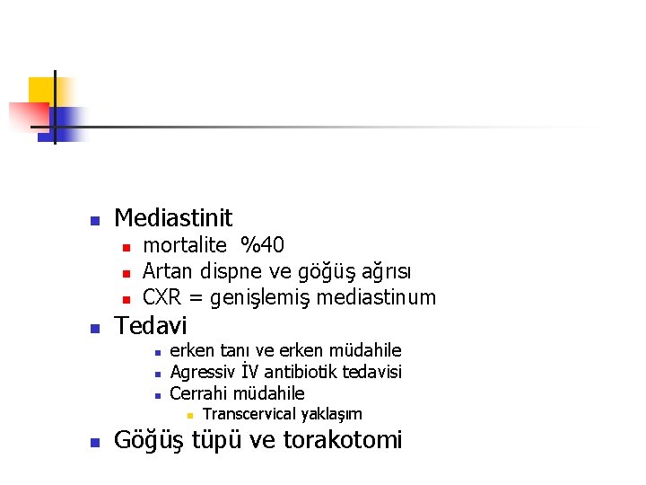 n Mediastinit n n mortalite %40 Artan dispne ve göğüş ağrısı CXR = genişlemiş