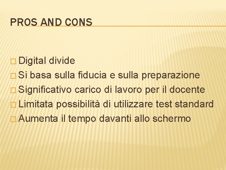 PROS AND CONS � Digital divide � Si basa sulla fiducia e sulla preparazione