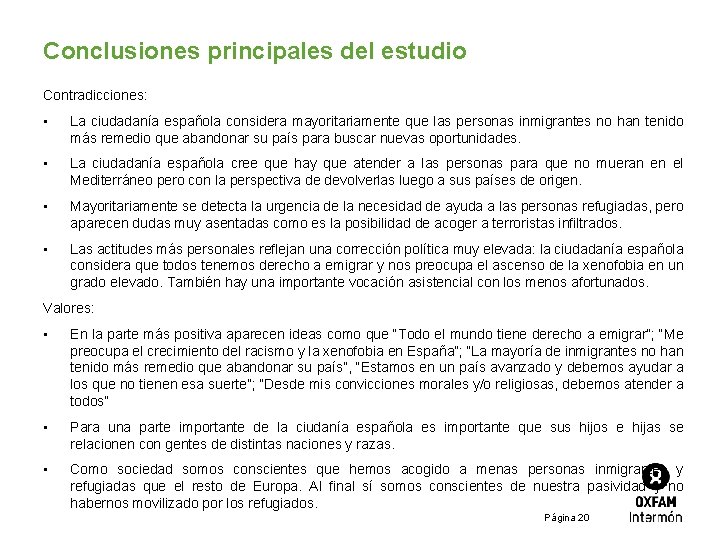 Conclusiones principales del estudio Contradicciones: • La ciudadanía española considera mayoritariamente que las personas