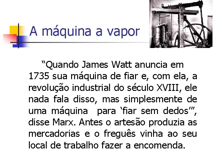 A máquina a vapor “Quando James Watt anuncia em 1735 sua máquina de fiar
