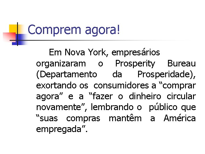 Comprem agora! Em Nova York, empresários organizaram o Prosperity Bureau (Departamento da Prosperidade), exortando