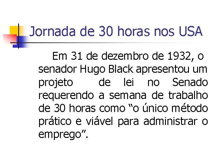 Jornada de 30 horas nos USA Em 31 de dezembro de 1932, o senador