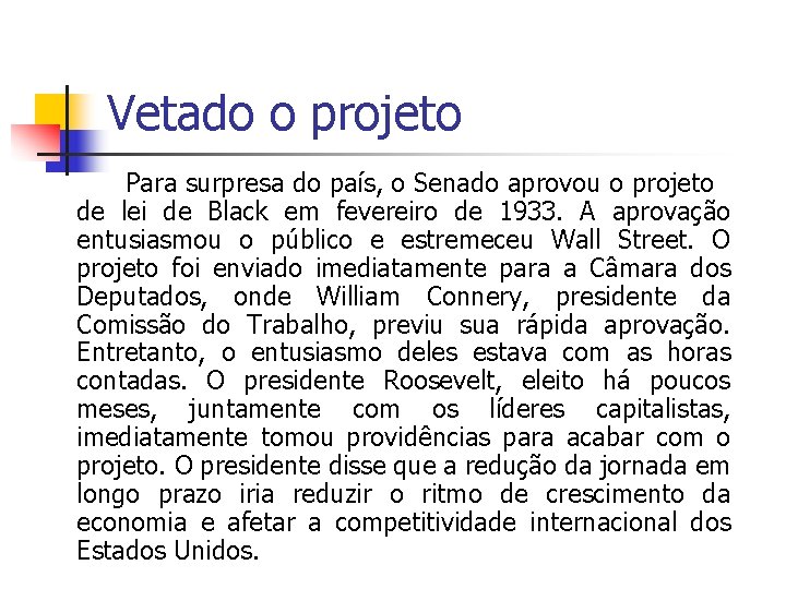 Vetado o projeto Para surpresa do país, o Senado aprovou o projeto de lei