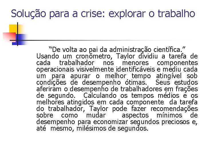 Solução para a crise: explorar o trabalho “De volta ao pai da administração científica.