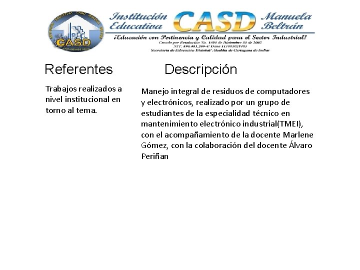 Referentes Trabajos realizados a nivel institucional en torno al tema. Descripción Manejo integral de