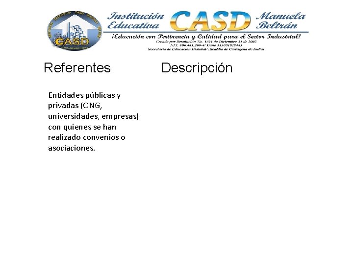 Referentes Entidades públicas y privadas (ONG, universidades, empresas) con quienes se han realizado convenios