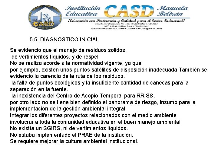 5. 5. DIAGNOSTICO INICIAL Se evidencio que el manejo de residuos solidos, de vertimientos