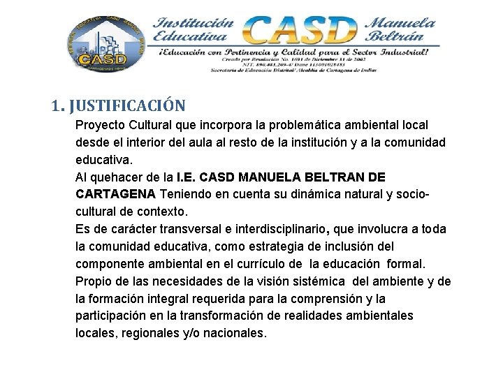 1. JUSTIFICACIÓN Proyecto Cultural que incorpora la problemática ambiental local desde el interior del