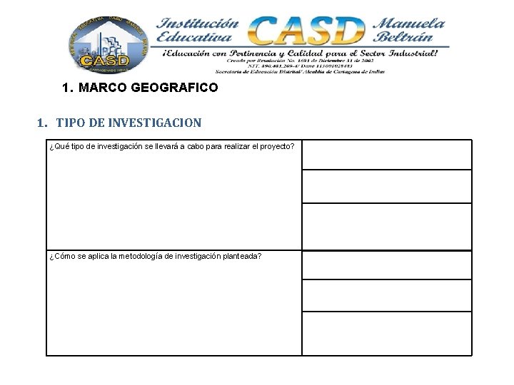 1. MARCO GEOGRAFICO 1. TIPO DE INVESTIGACION ¿Qué tipo de investigación se llevará a