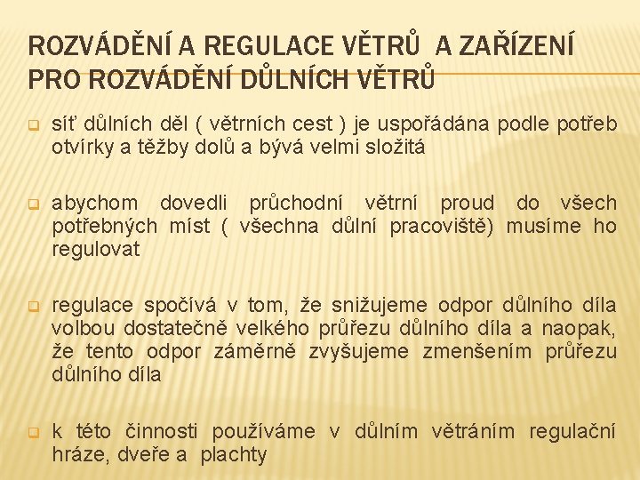 ROZVÁDĚNÍ A REGULACE VĚTRŮ A ZAŘÍZENÍ PRO ROZVÁDĚNÍ DŮLNÍCH VĚTRŮ q síť důlních děl