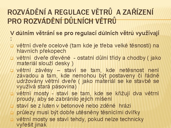 ROZVÁDĚNÍ A REGULACE VĚTRŮ A ZAŘÍZENÍ PRO ROZVÁDĚNÍ DŮLNÍCH VĚTRŮ V důlním větrání se