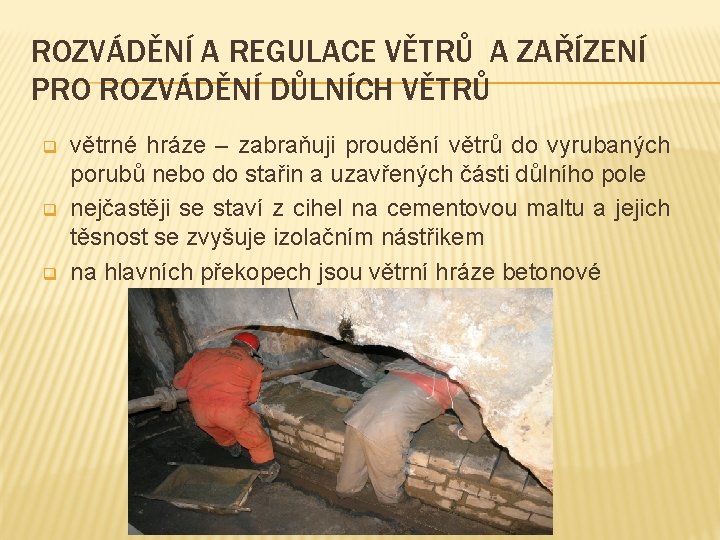 ROZVÁDĚNÍ A REGULACE VĚTRŮ A ZAŘÍZENÍ PRO ROZVÁDĚNÍ DŮLNÍCH VĚTRŮ q q q větrné