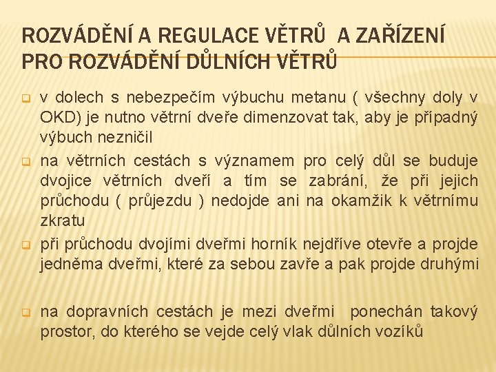 ROZVÁDĚNÍ A REGULACE VĚTRŮ A ZAŘÍZENÍ PRO ROZVÁDĚNÍ DŮLNÍCH VĚTRŮ q q v dolech