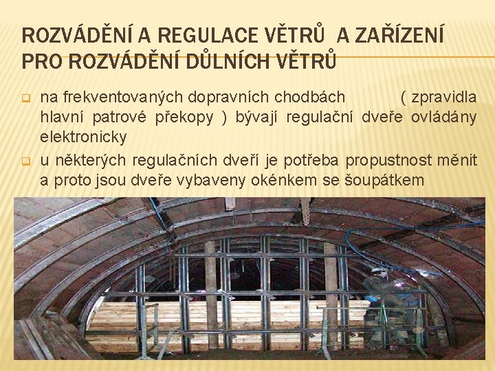 ROZVÁDĚNÍ A REGULACE VĚTRŮ A ZAŘÍZENÍ PRO ROZVÁDĚNÍ DŮLNÍCH VĚTRŮ q q na frekventovaných