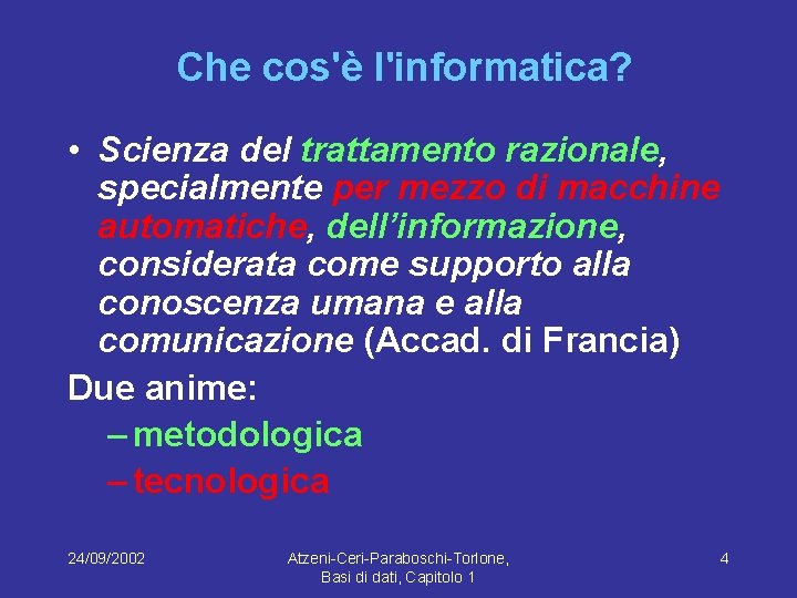Che cos'è l'informatica? • Scienza del trattamento razionale, specialmente per mezzo di macchine automatiche,