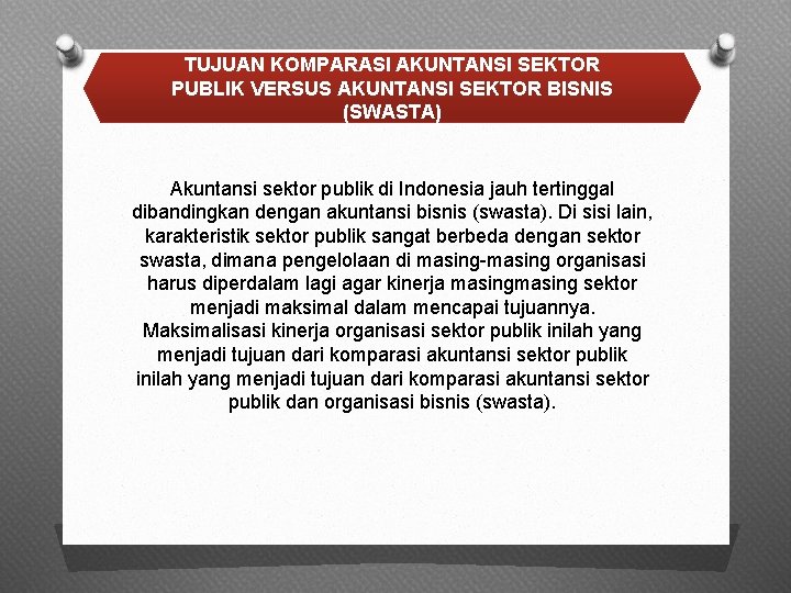 TUJUAN KOMPARASI AKUNTANSI SEKTOR PUBLIK VERSUS AKUNTANSI SEKTOR BISNIS (SWASTA) Akuntansi sektor publik di