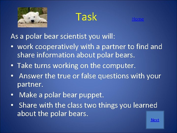  Task Home As a polar bear scientist you will: • work cooperatively with