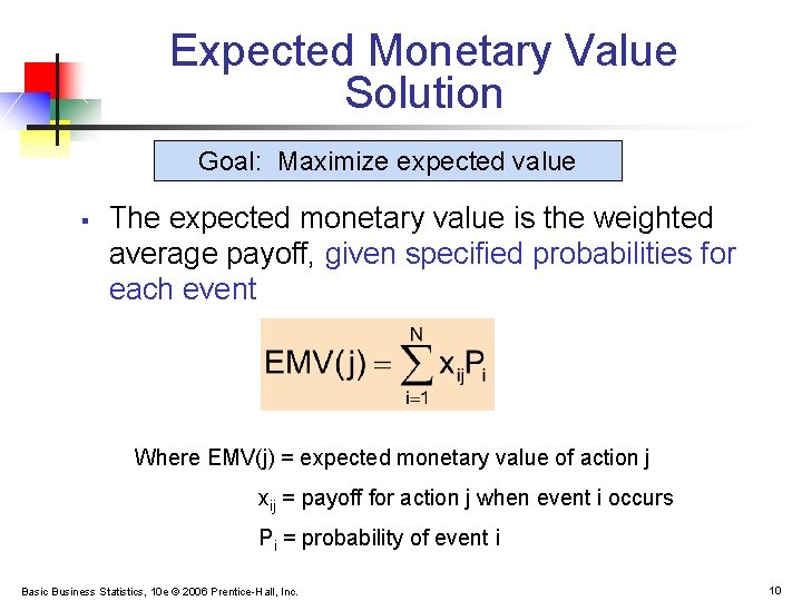 Expected Monetary Value Solution Goal: Maximize expected value § The expected monetary value is