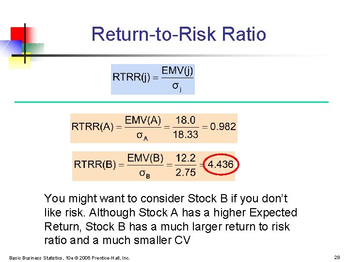 Return-to-Risk Ratio You might want to consider Stock B if you don’t like risk.