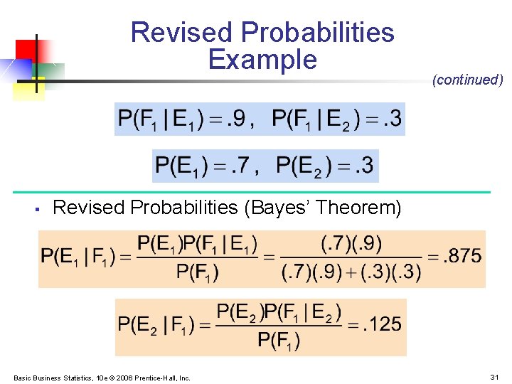 Revised Probabilities Example § (continued) Revised Probabilities (Bayes’ Theorem) Basic Business Statistics, 10 e