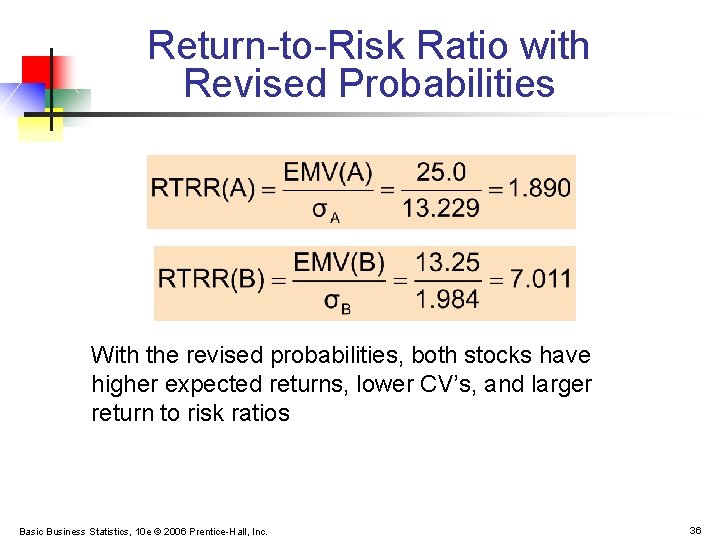 Return-to-Risk Ratio with Revised Probabilities With the revised probabilities, both stocks have higher expected