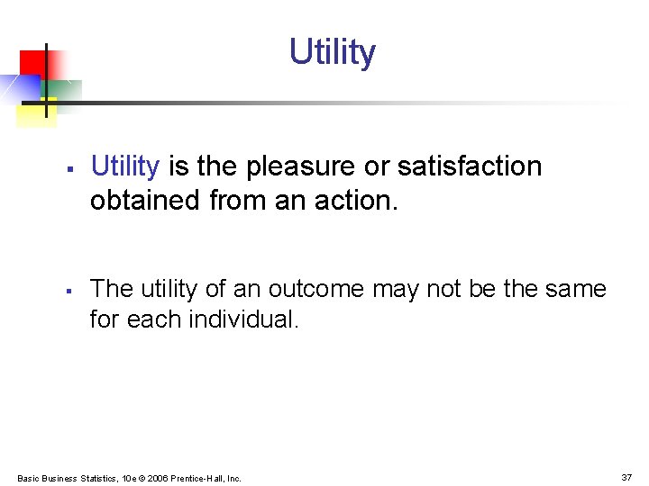 Utility § § Utility is the pleasure or satisfaction obtained from an action. The