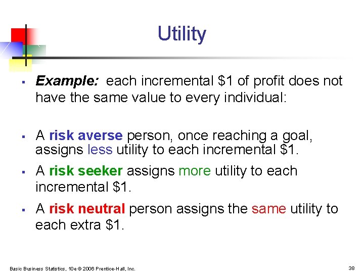 Utility § § Example: each incremental $1 of profit does not have the same