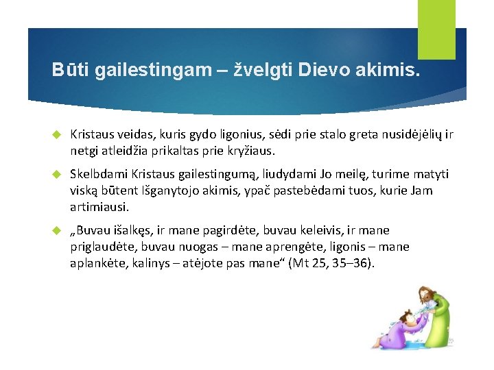 Būti gailestingam – žvelgti Dievo akimis. Kristaus veidas, kuris gydo ligonius, sėdi prie stalo