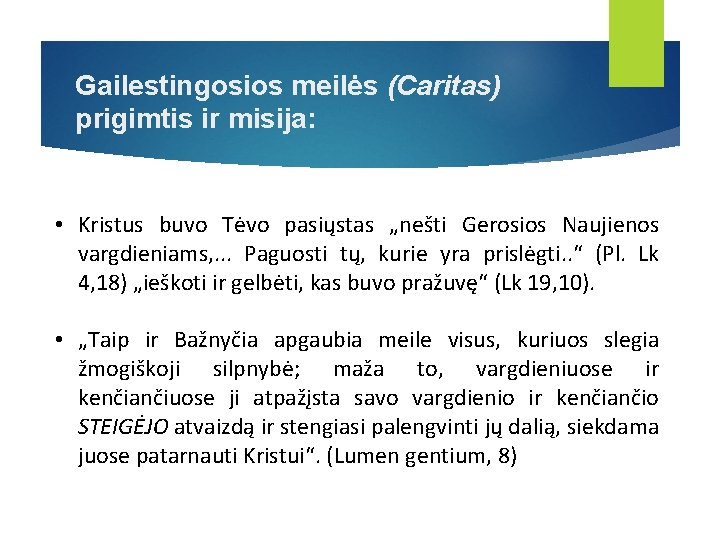 Gailestingosios meilės (Caritas) prigimtis ir misija: • Kristus buvo Tėvo pasiųstas „nešti Gerosios Naujienos