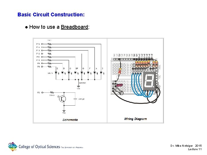 Basic Circuit Construction: ● How to use a Breadboard: Dr. Mike Nofziger 2015 Lecture