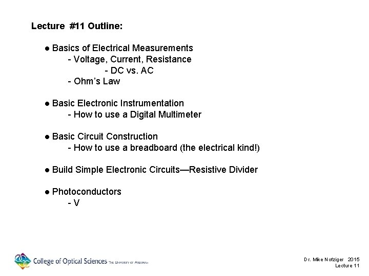 Lecture #11 Outline: ● Basics of Electrical Measurements - Voltage, Current, Resistance - DC