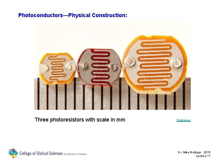 Photoconductors—Physical Construction: Three photoresistors with scale in mm Reference Dr. Mike Nofziger 2015 Lecture