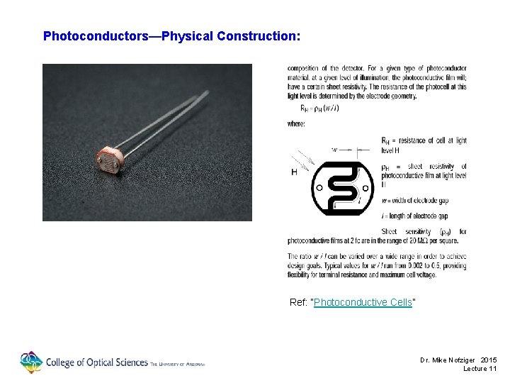 Photoconductors—Physical Construction: Ref: “Photoconductive Cells” Dr. Mike Nofziger 2015 Lecture 11 